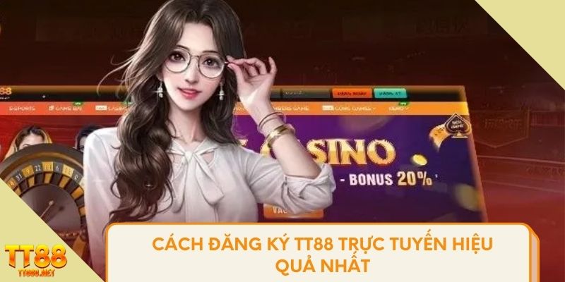 Cách đăng ký TT88 trực tuyến hiệu quả nhất