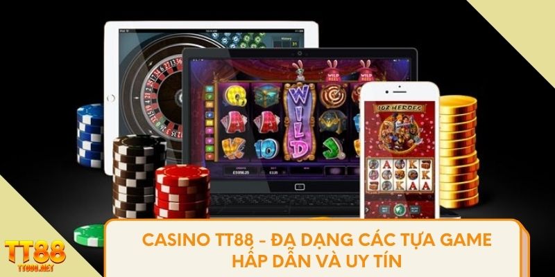 Casino TT88 - Đa dạng các tựa game hấp dẫn và uy tín