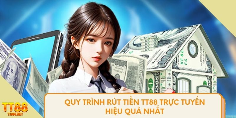 Quy trình rút tiền TT88 trực tuyến hiệu quả nhất