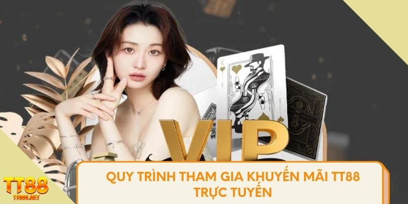 Quy trình tham gia khuyến mãi TT88 trực tuyến