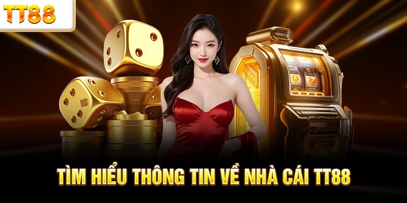 Tìm hiểu về nhà cái TT88 cùng những bất ngờ tại đây